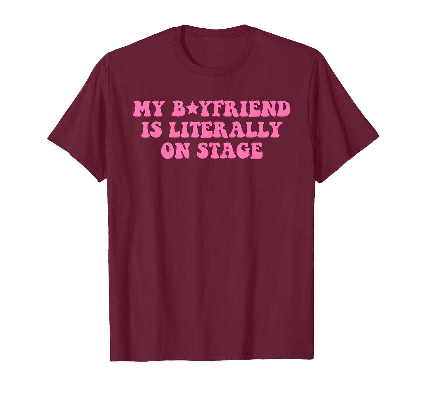 My Boyfriend Is Literally On Stage Funny Concert T-Shirt