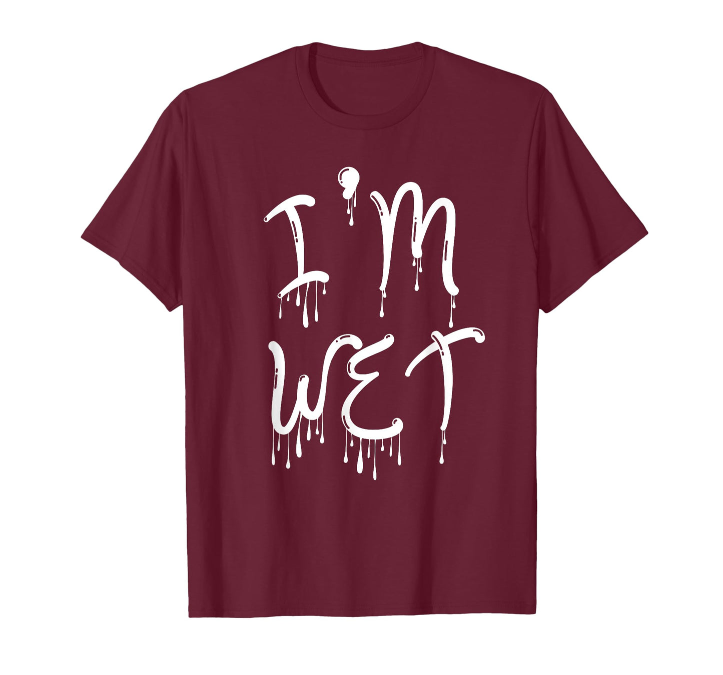 I'm Wet, Funny, Jokes, Sarcastic T-Shirt
