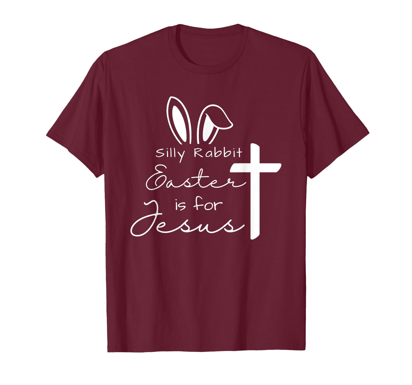 Silly Rabbit Easters For Jesus Funny Easter Bunny Christian T-Shirt
