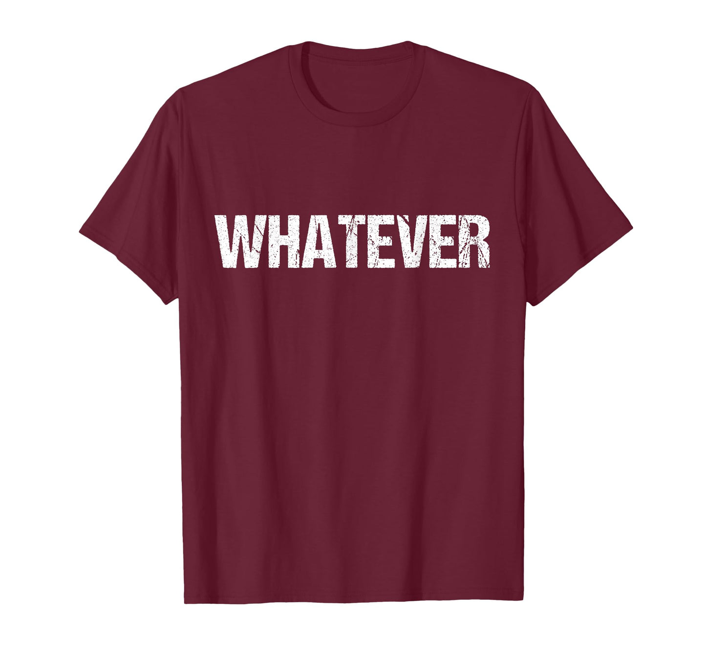 Shirt That Says WHATEVER T-Shirt