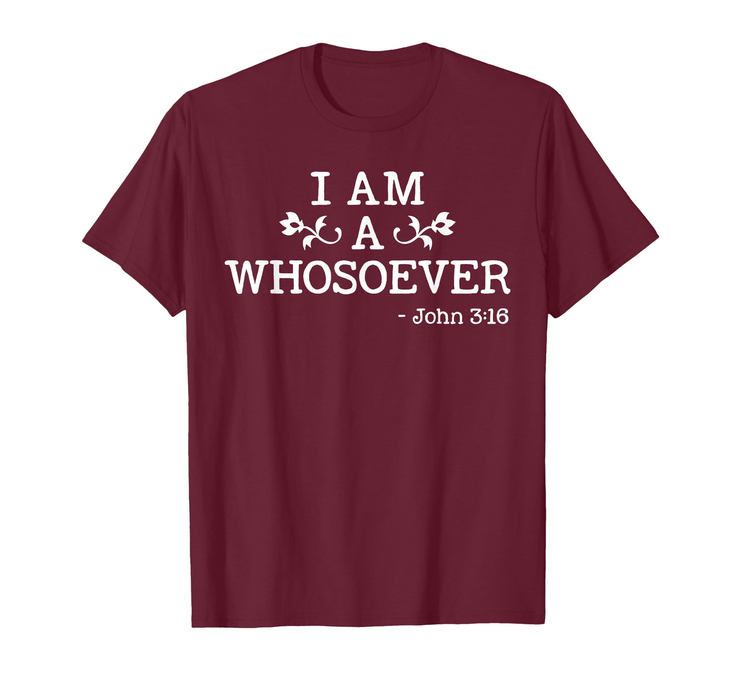 I Am A Whosoever John 3:16 Bible Christian Gift T Shirt T-Shirt