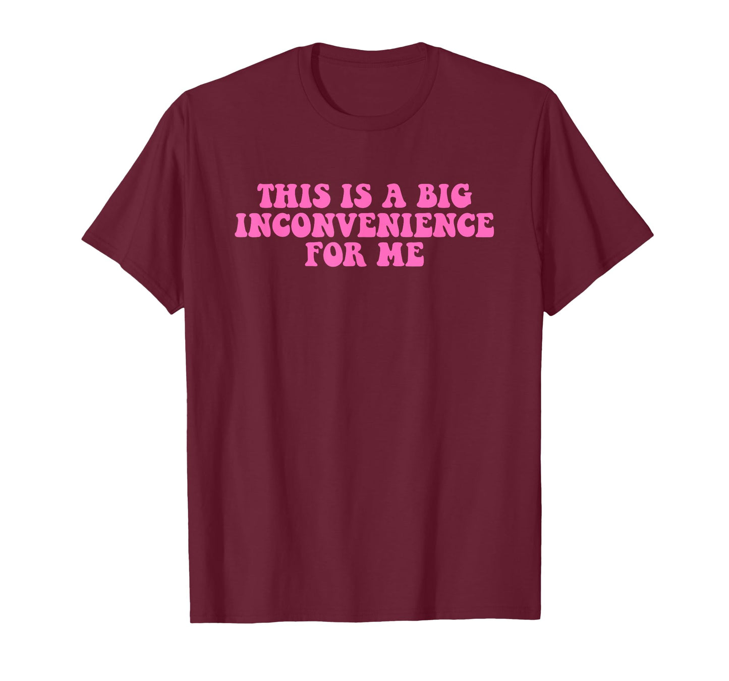 This Is A Big Inconvenience For Me Hippie Quote T-Shirt