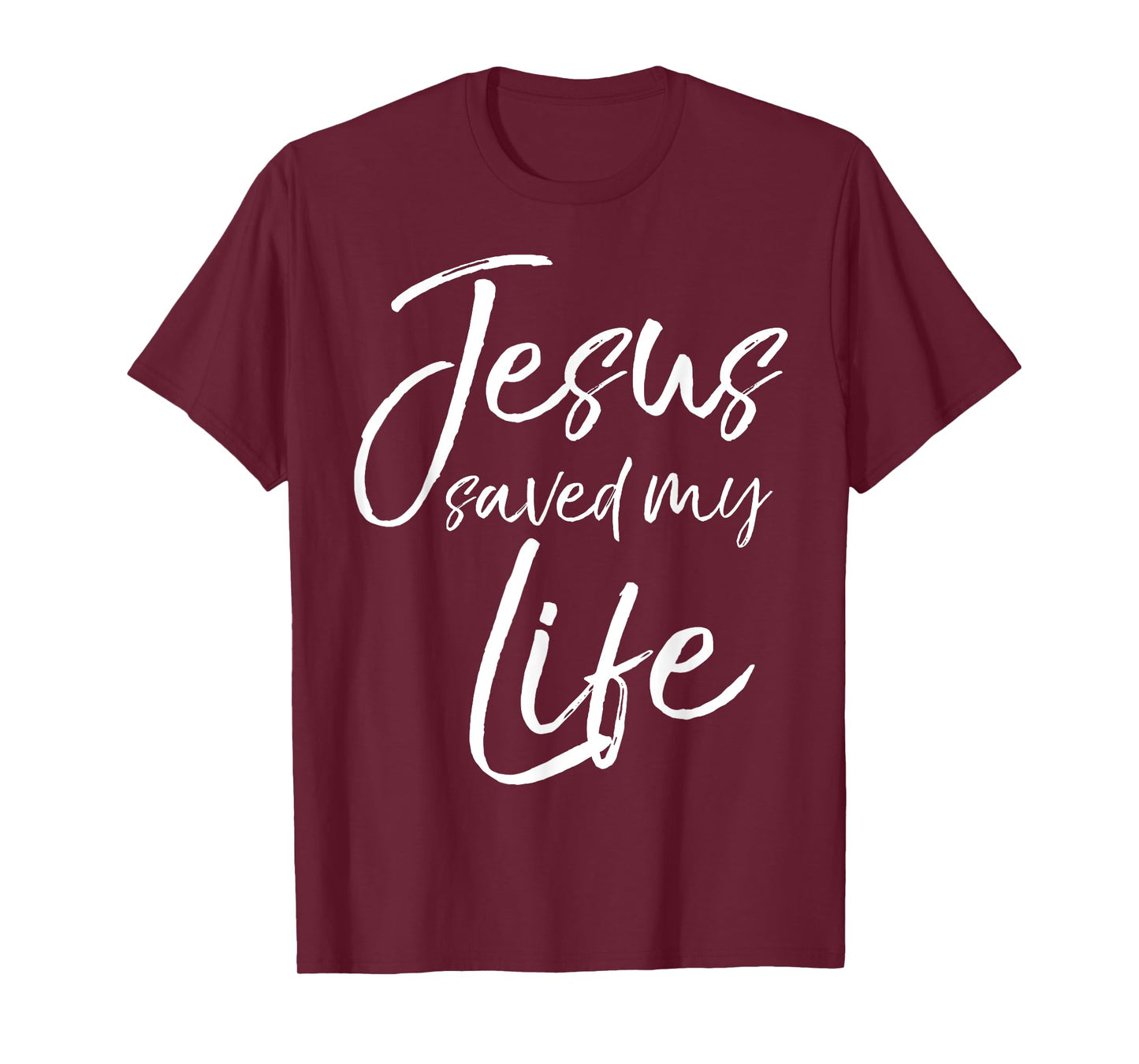Christian Salvation Quote Baptism Gift Jesus Saved My Life T-Shirt