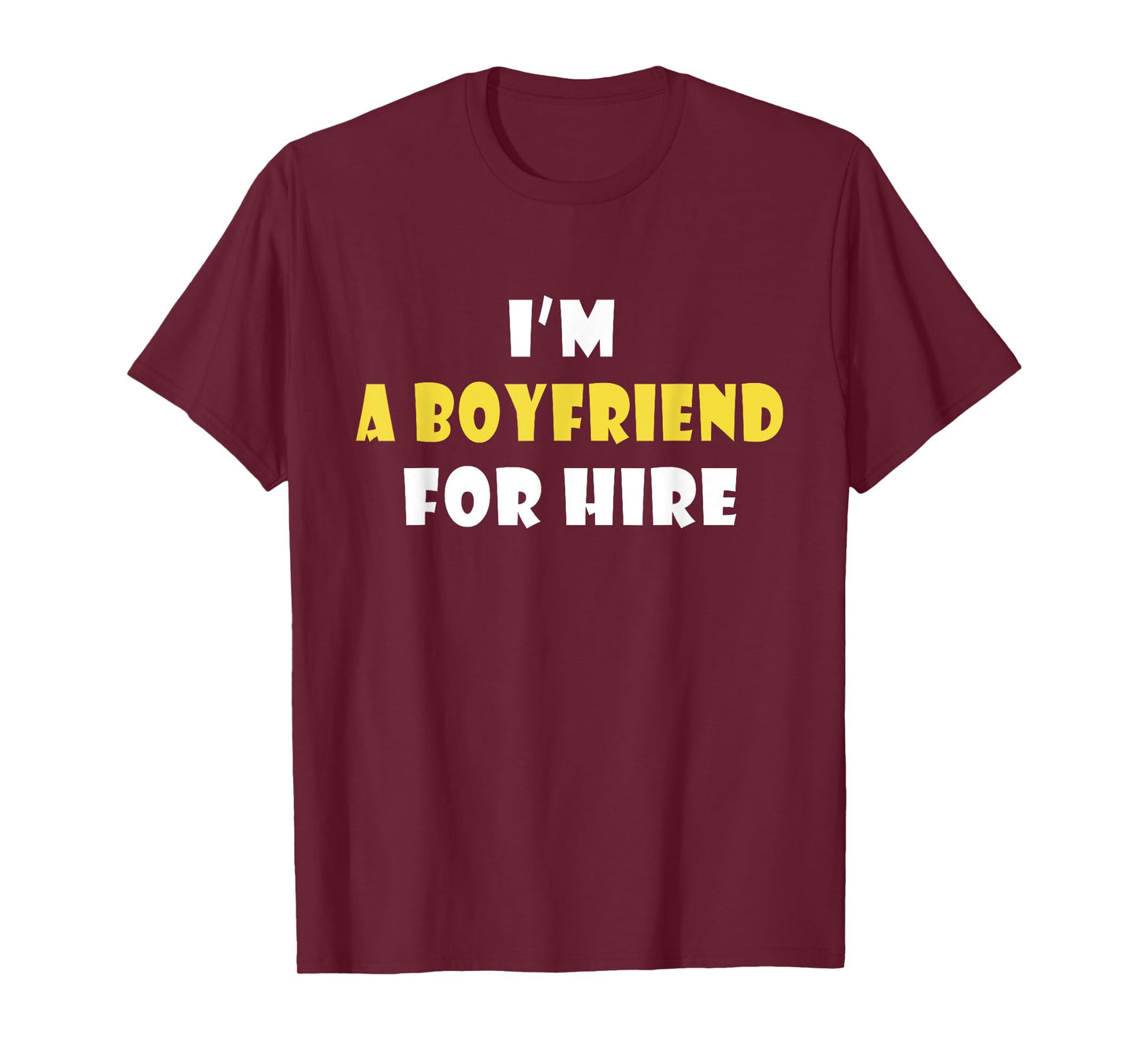 Funny I'm A Boyfriend For Hire Quote Valentine's Day T-Shirt