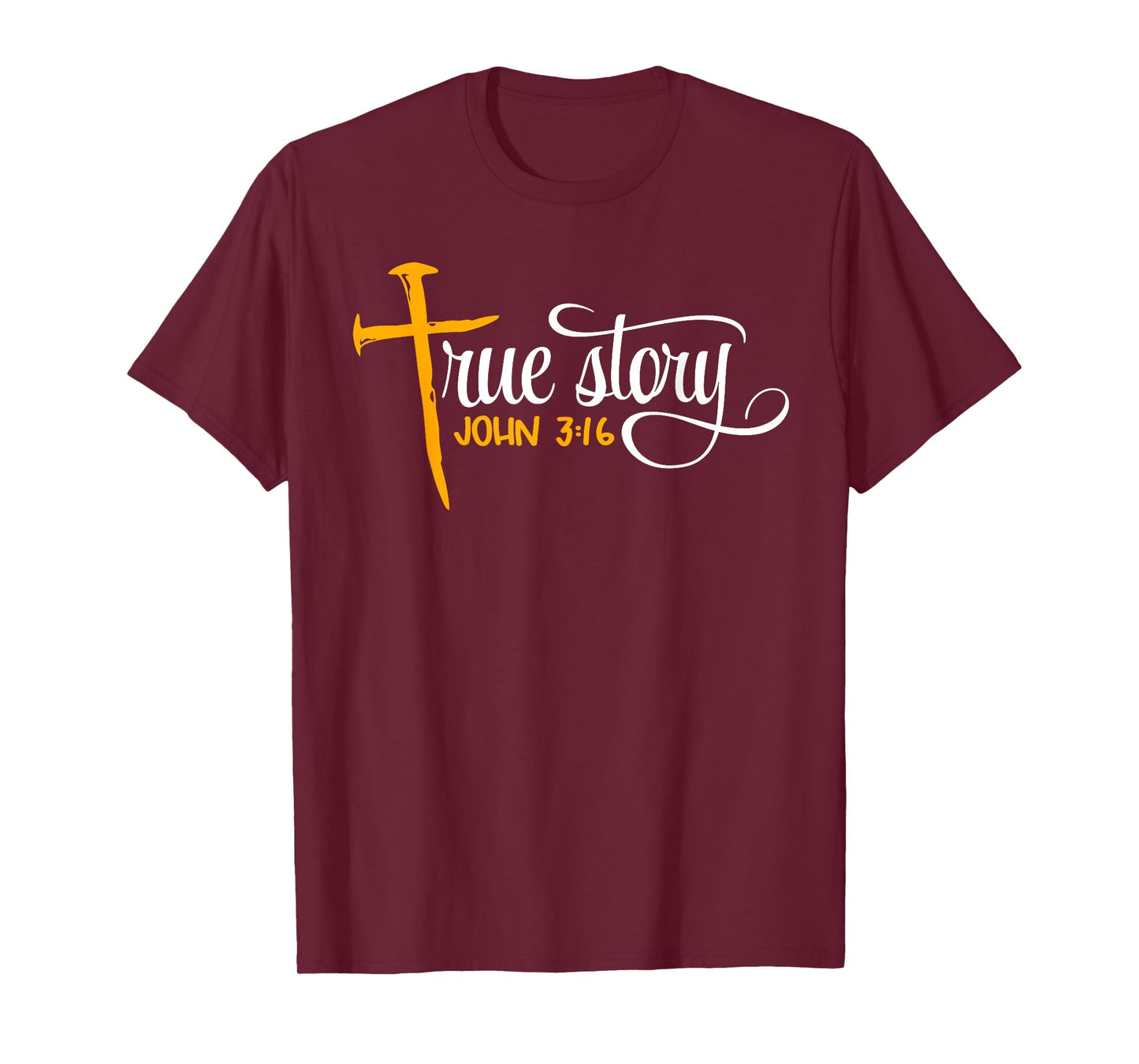 John 3:16 - Christian Easter True Story Cross & Nails T-Shirt