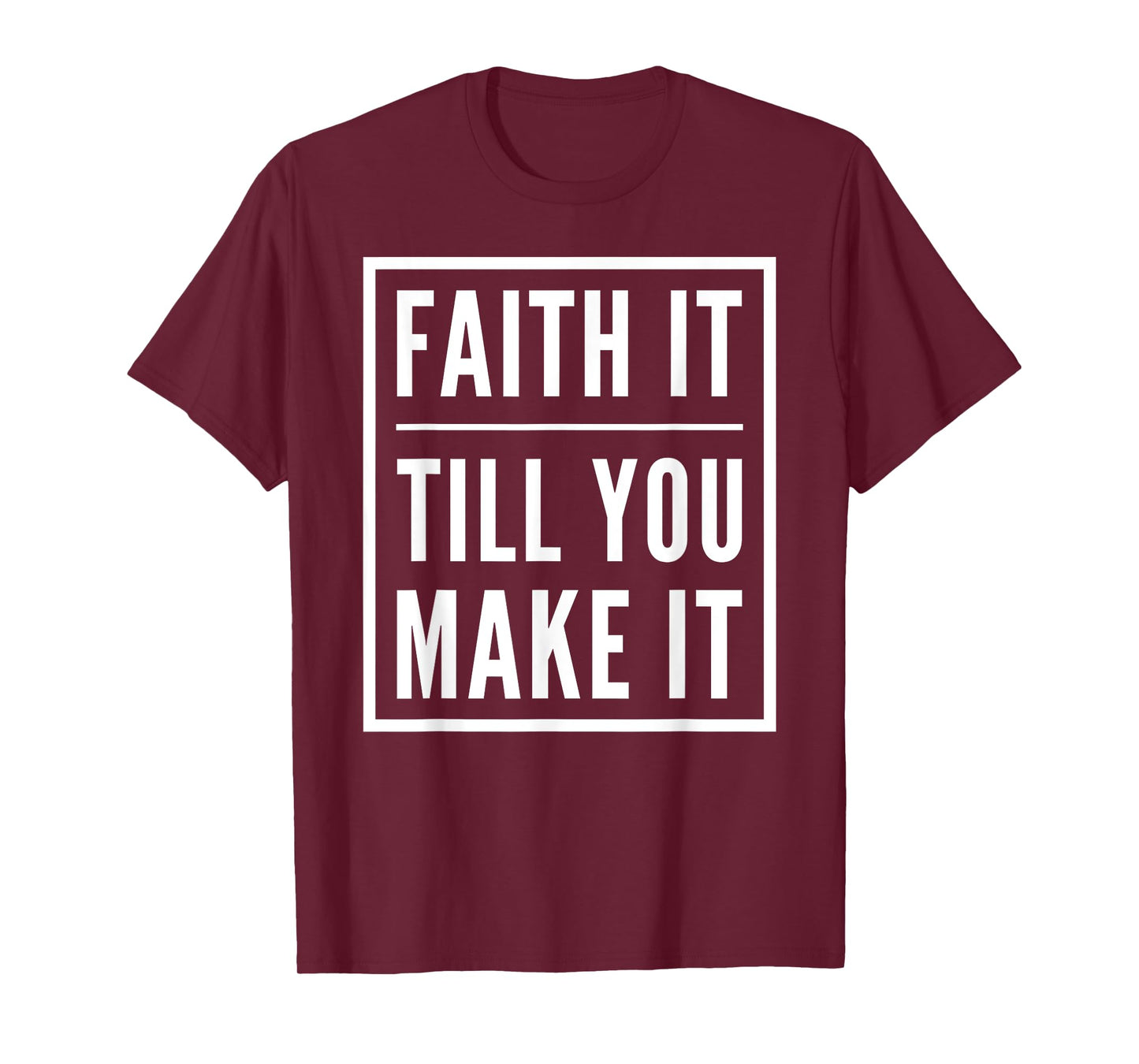 Faith It Till You Make It Shirt Christian Statement Tees T-Shirt