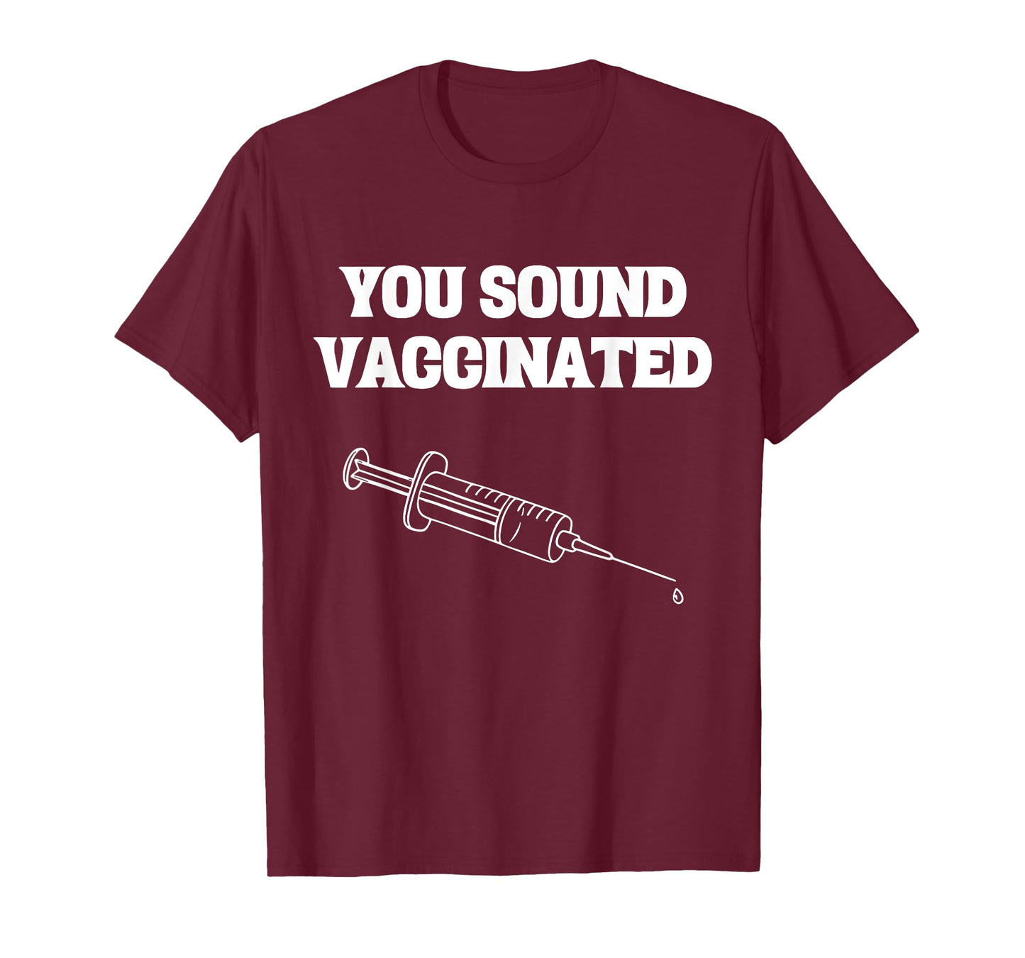 You Sound Vaccinated T-Shirt