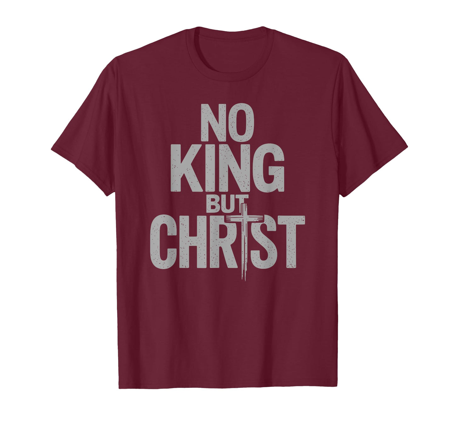 Faith Cross Christian No King But Christ Jesus Is King T-Shirt