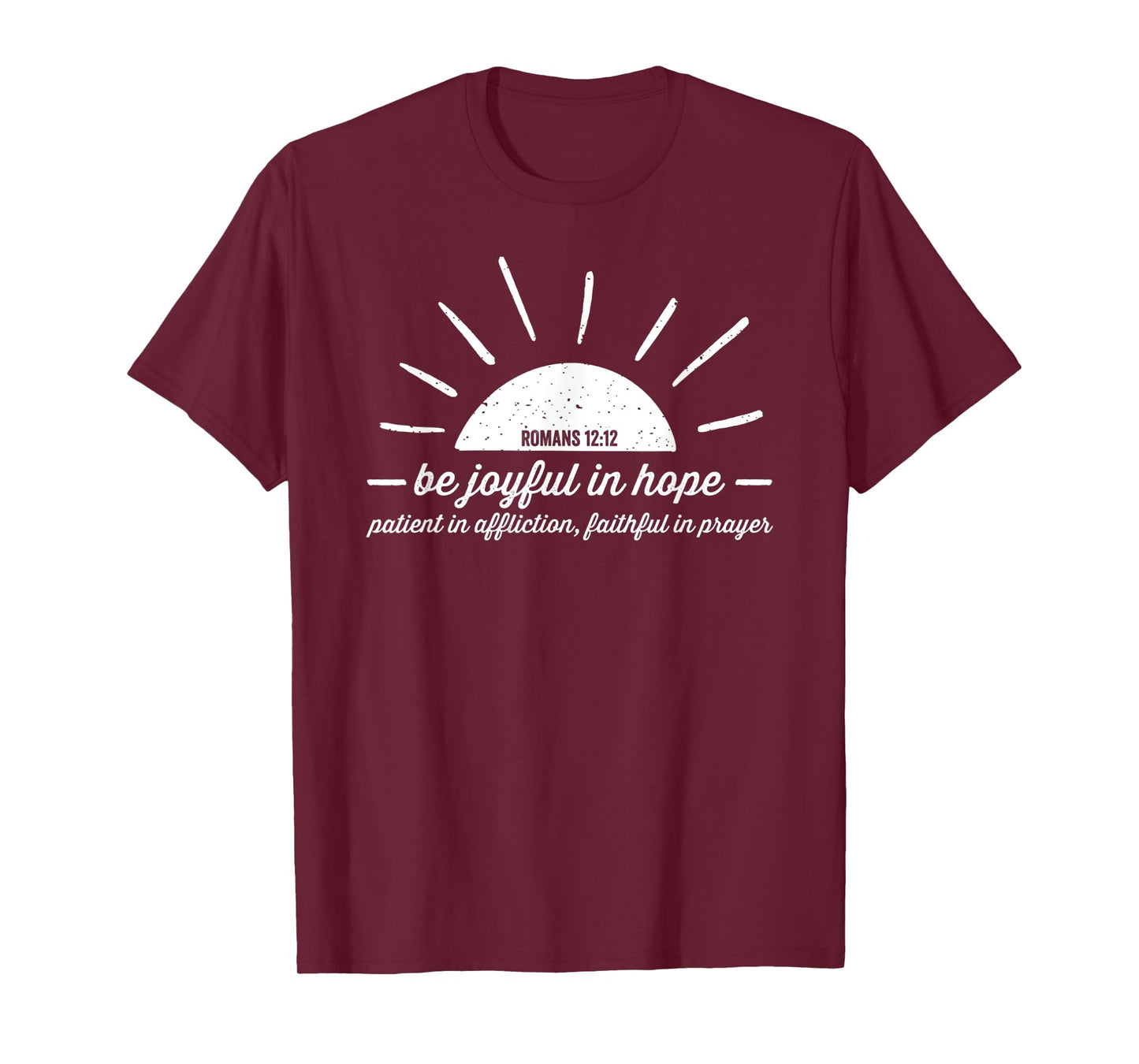 Romans 12 12 Be Joyful in Hope T-Shirt