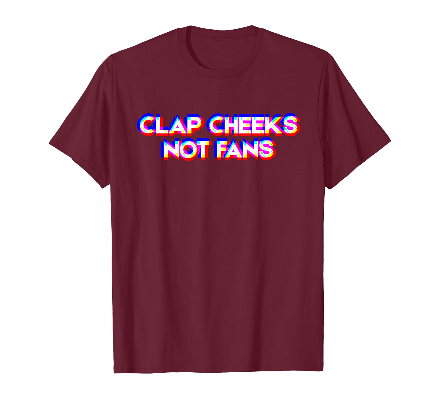 Clap Cheeks Not Fans Funny Rave Glitch Aesthetic Meme Party T-Shirt