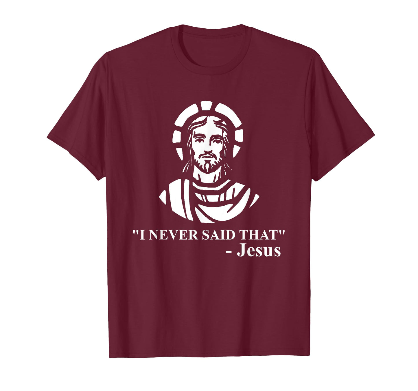 I Never Said That Jesus Shirt - Funny Religious T-shirt T-Shirt