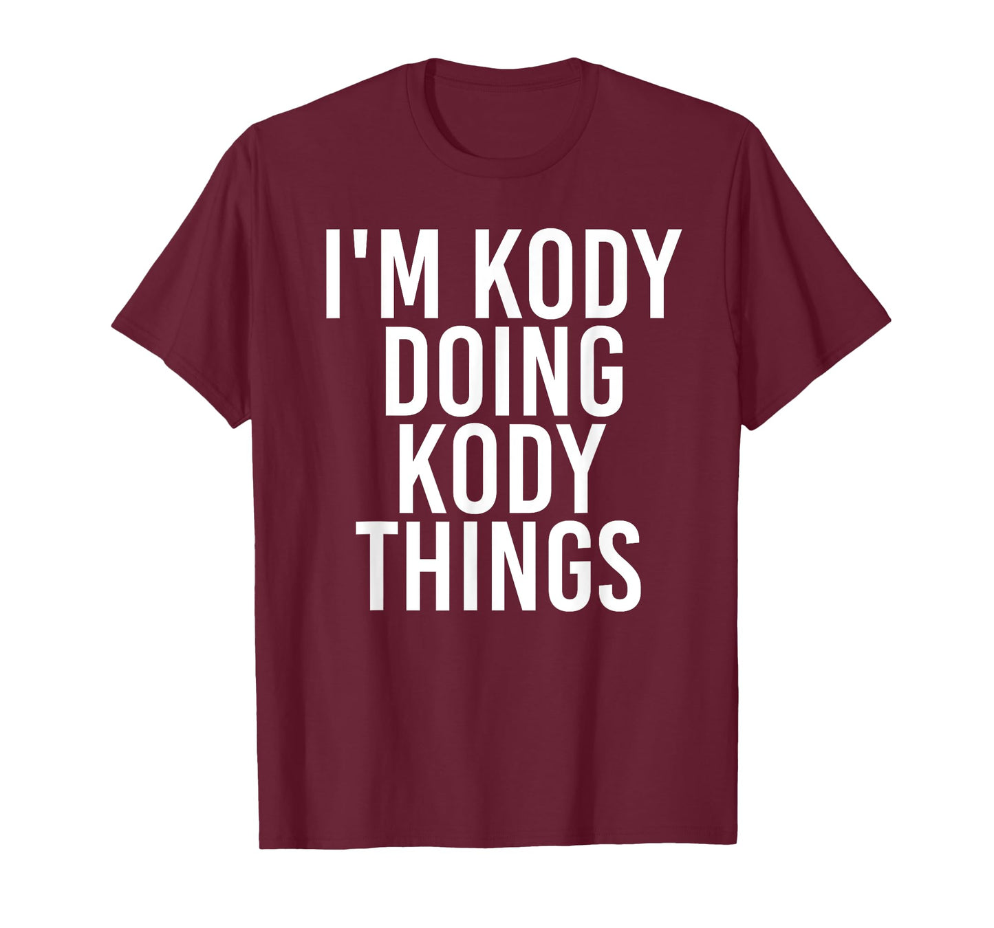 I'M KODY DOING KODY THINGS Name Funny Birthday Gift Idea T-Shirt