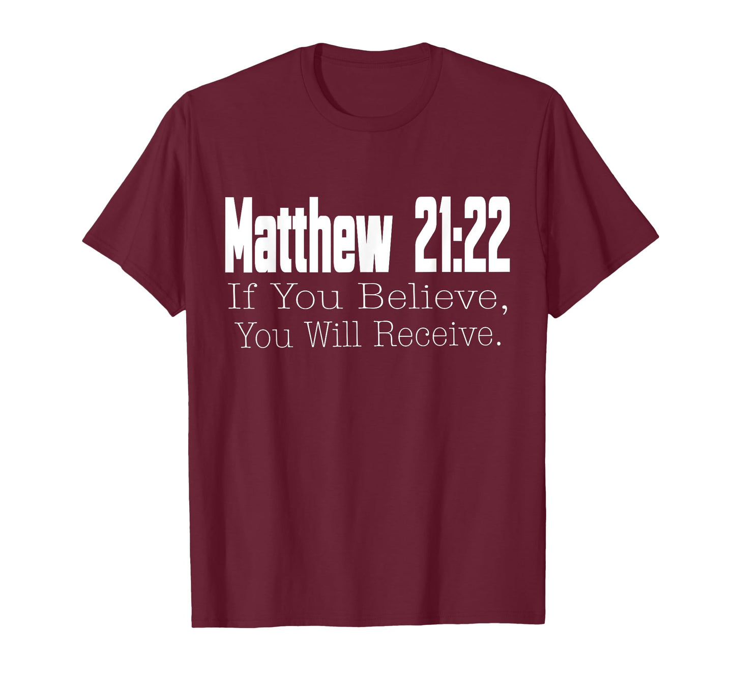 Matthew 21:22 If You Believe, You Will Receive Christian T-Shirt
