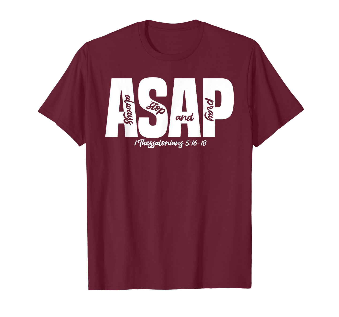 1 Thessalonians 5:16-18 - Always Stop & Pray T-Shirt