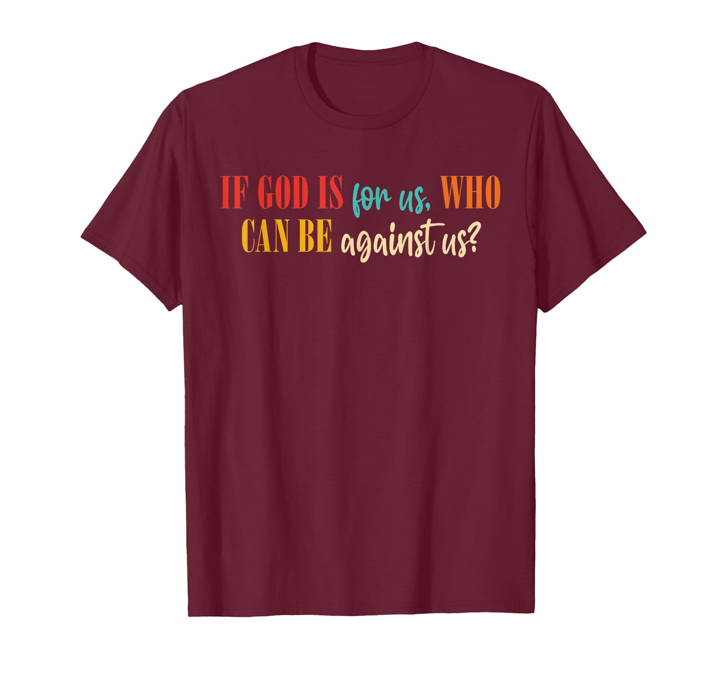 If God is for Us Who Can Be Against Us T-Shirt