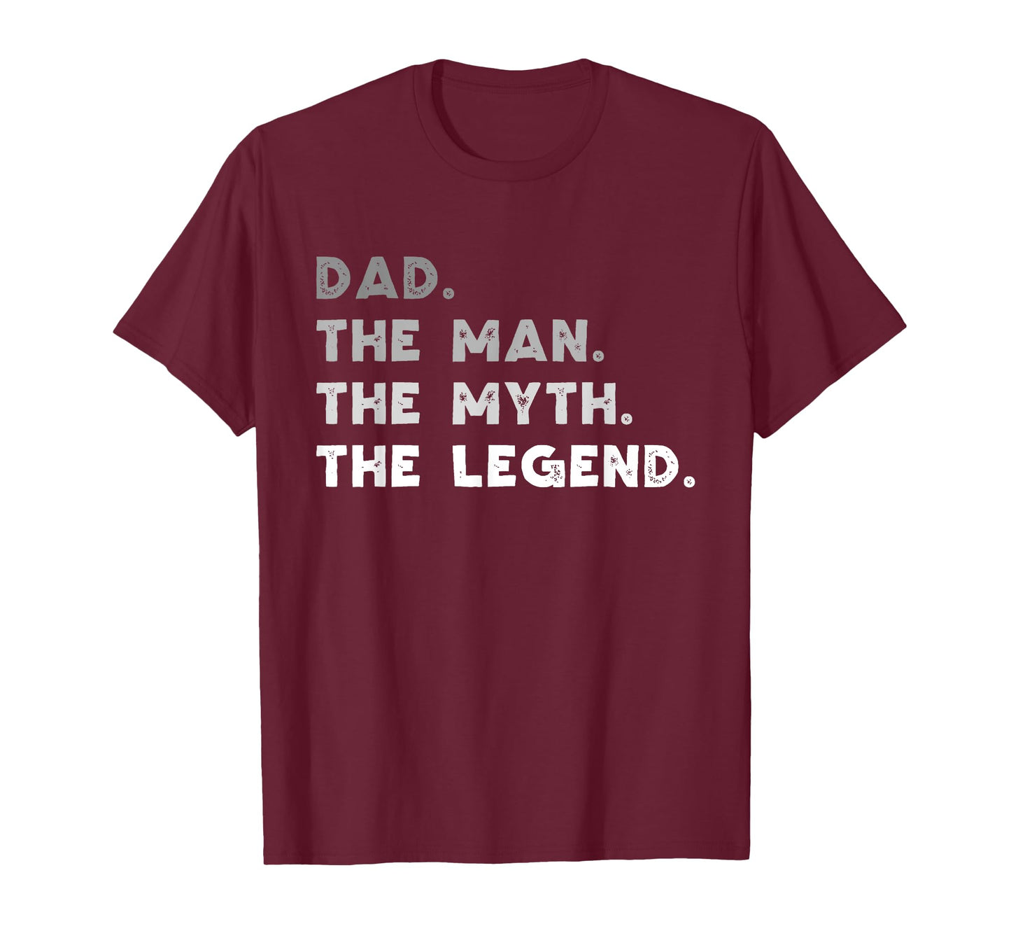 Dad The Man The Myth The Legend Funny T-Shirt