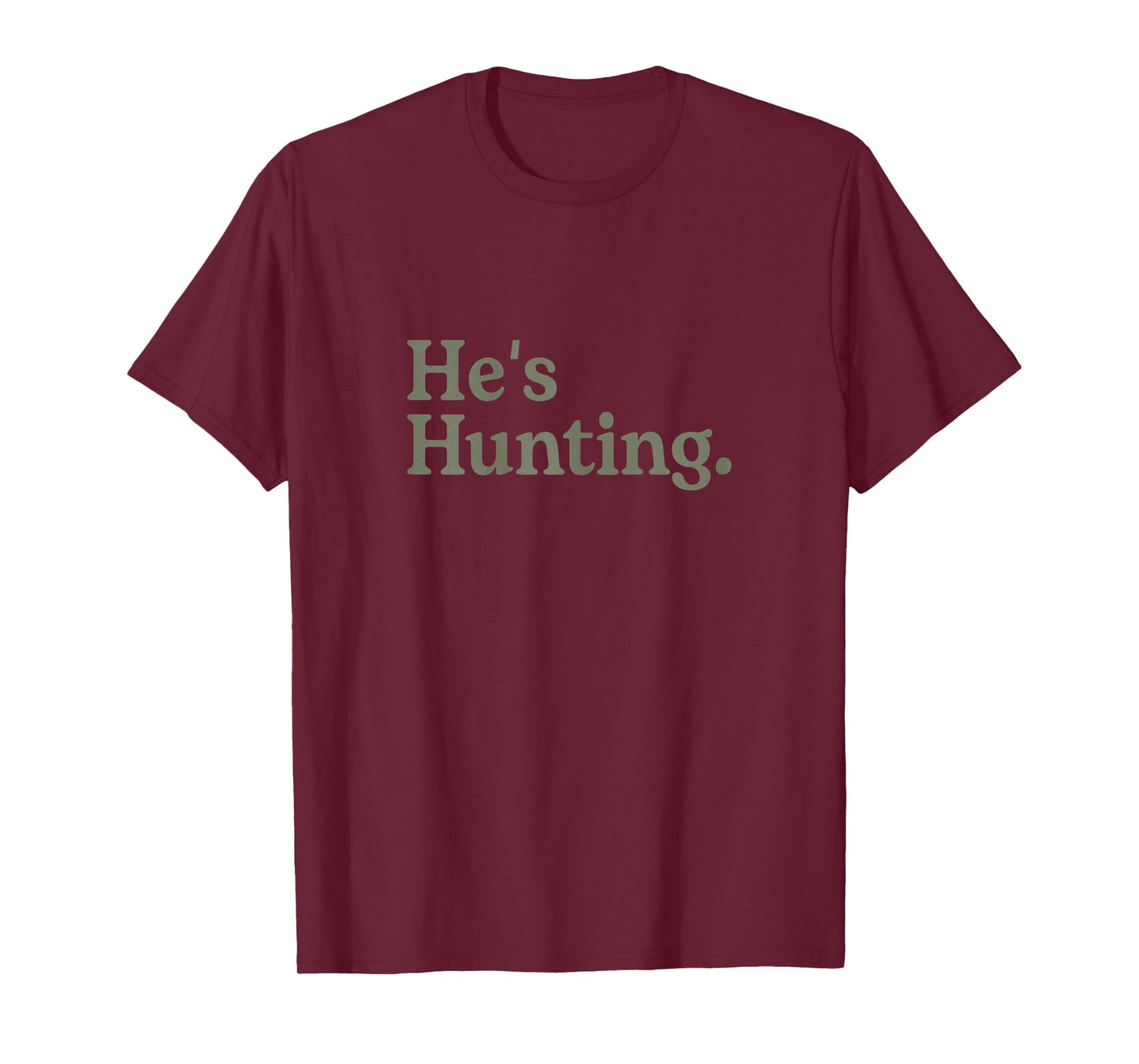 He's Hunting Funny Hunting Wife Art For Women Hunting Season T-Shirt