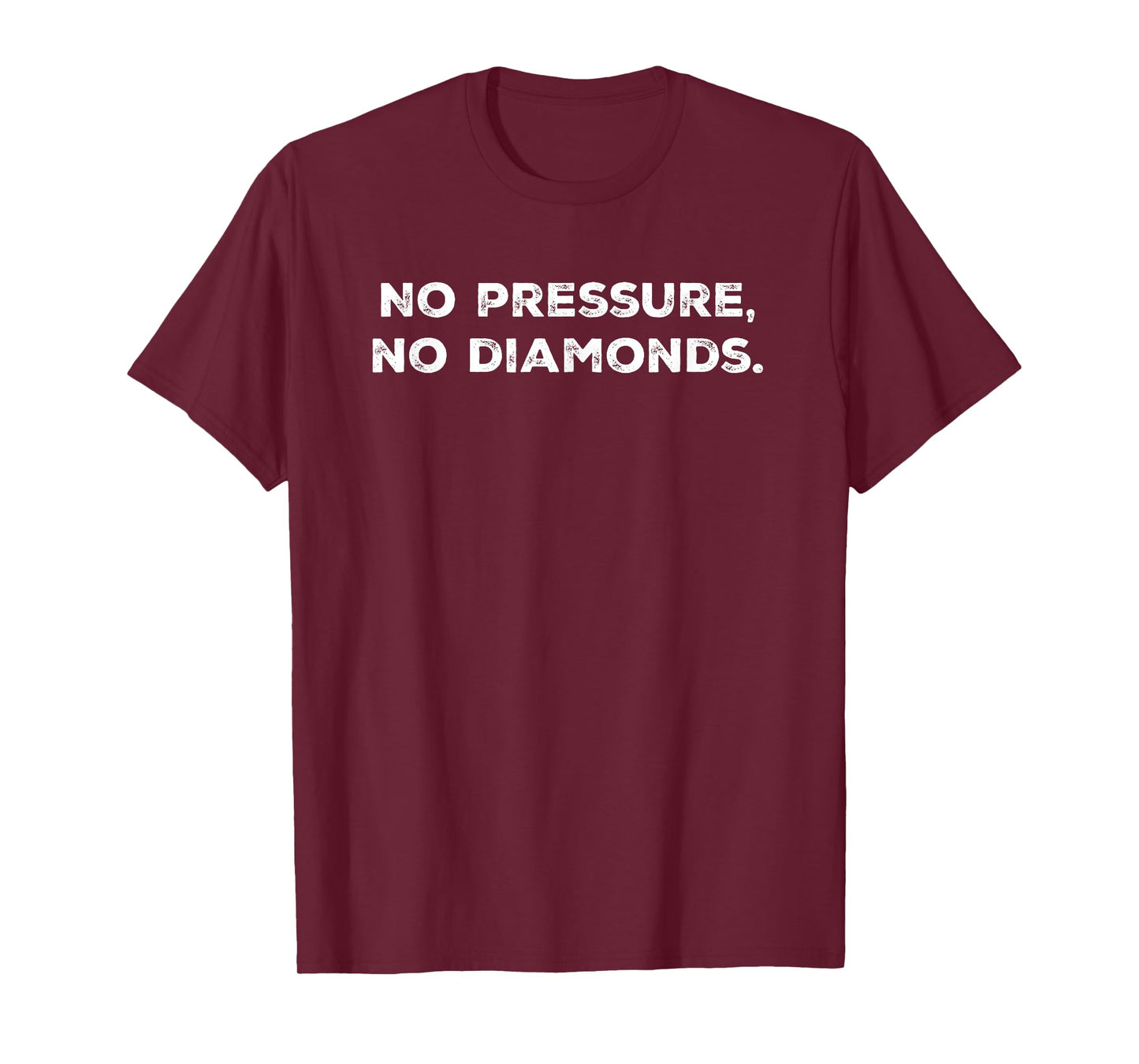 No pressure, no diamonds Funny T-Shirt