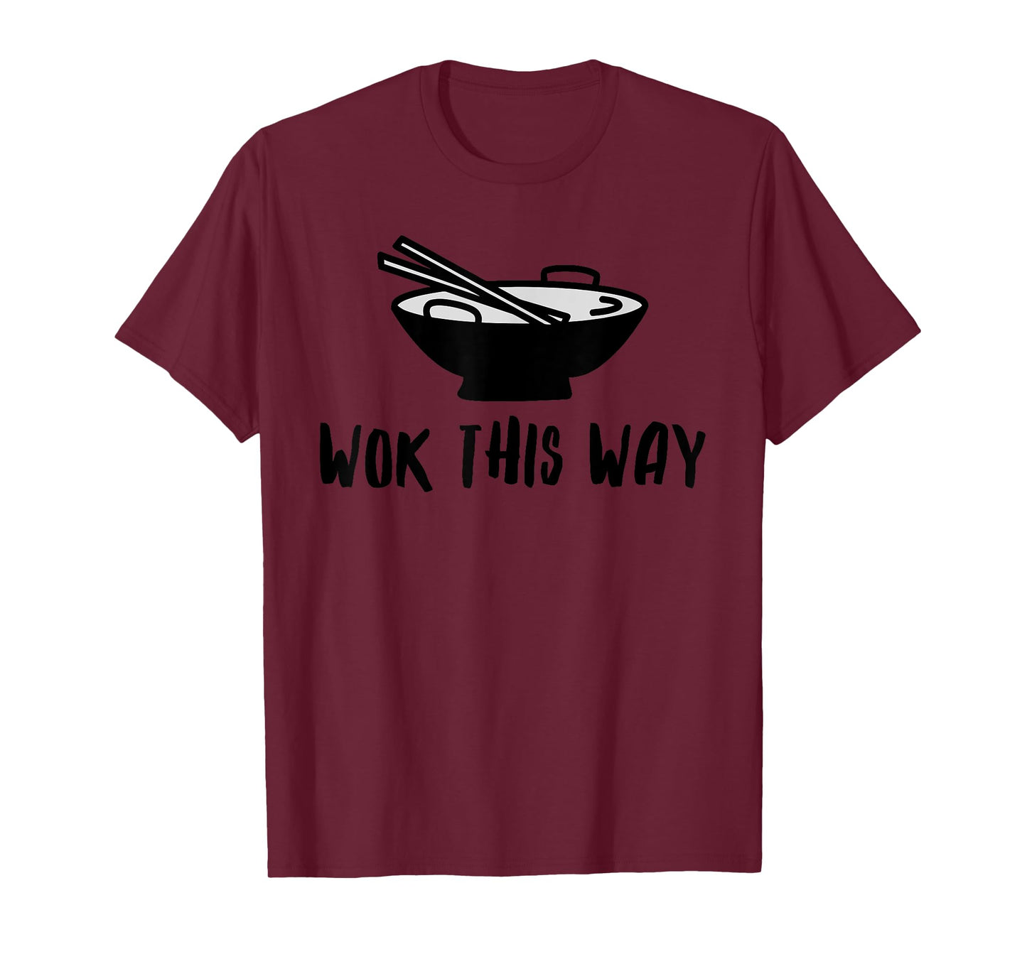 WOK THIS WAY Funny design T-Shirt