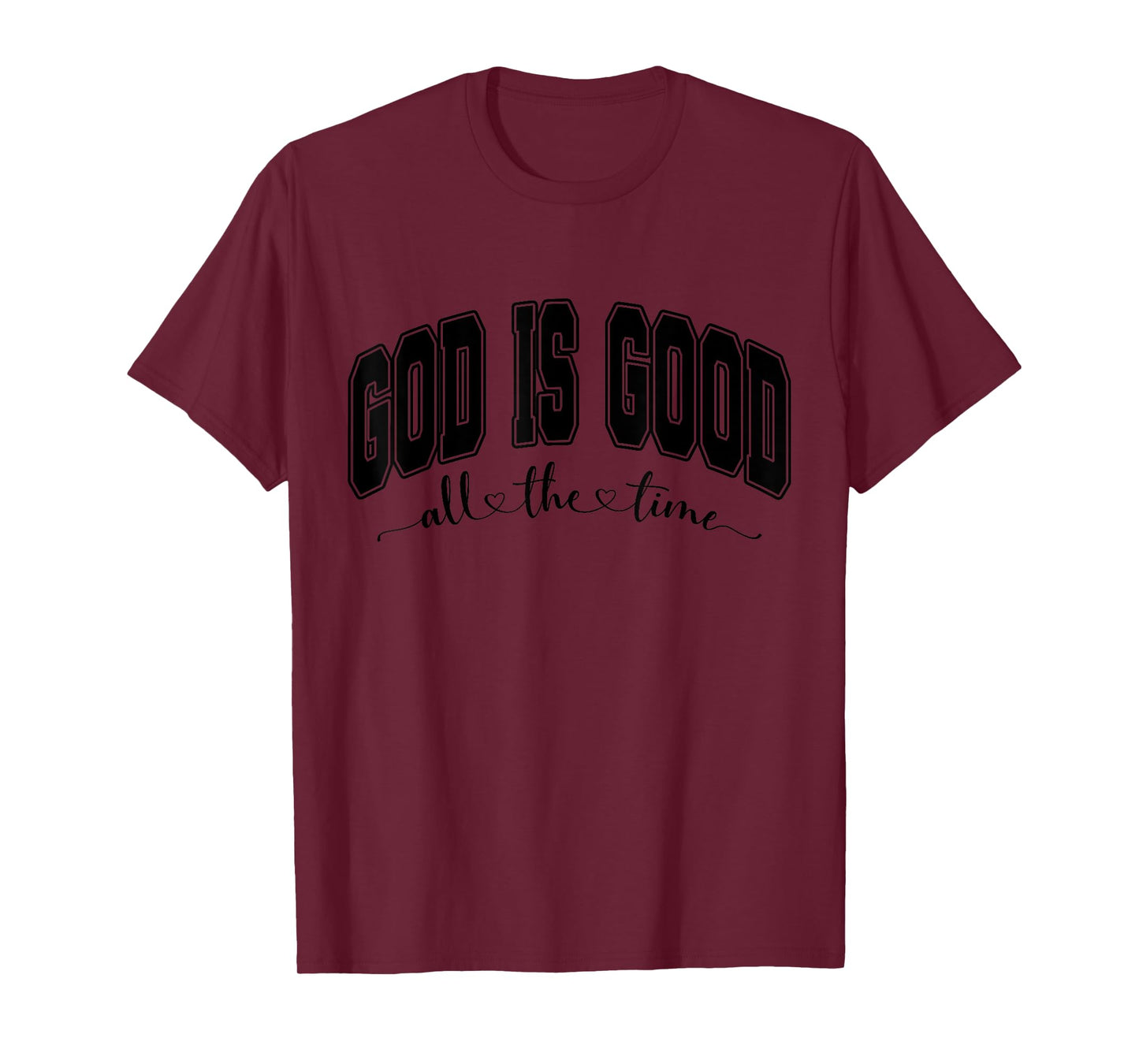 Faith Religious God is Good All The Time T-Shirt