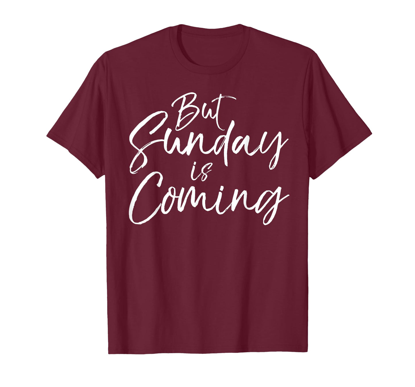 Christian Resurrection Quote Faith Gift But Sunday is Coming T-Shirt