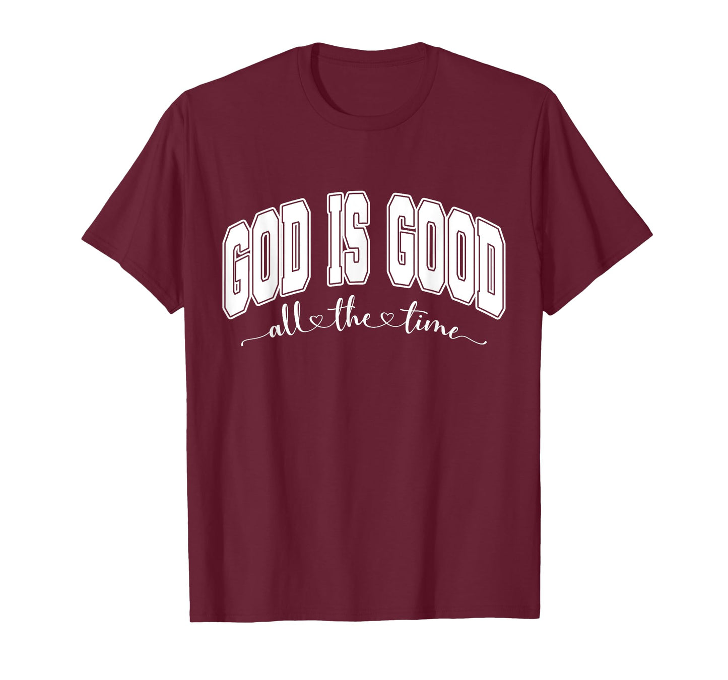 Faith Religious God is Good All The Time T-Shirt