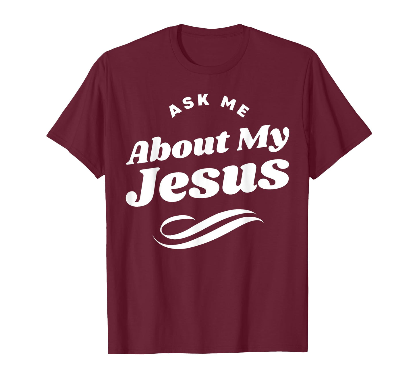 Funny Ask Me About My Jesus Christian White Letters T-Shirt