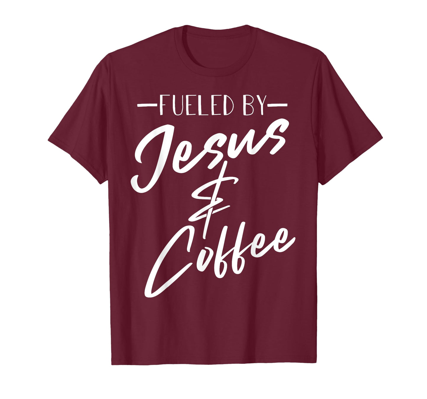 Funny Fueled By Coffee Jesus Gift Caffeine Lover Men Women T-Shirt