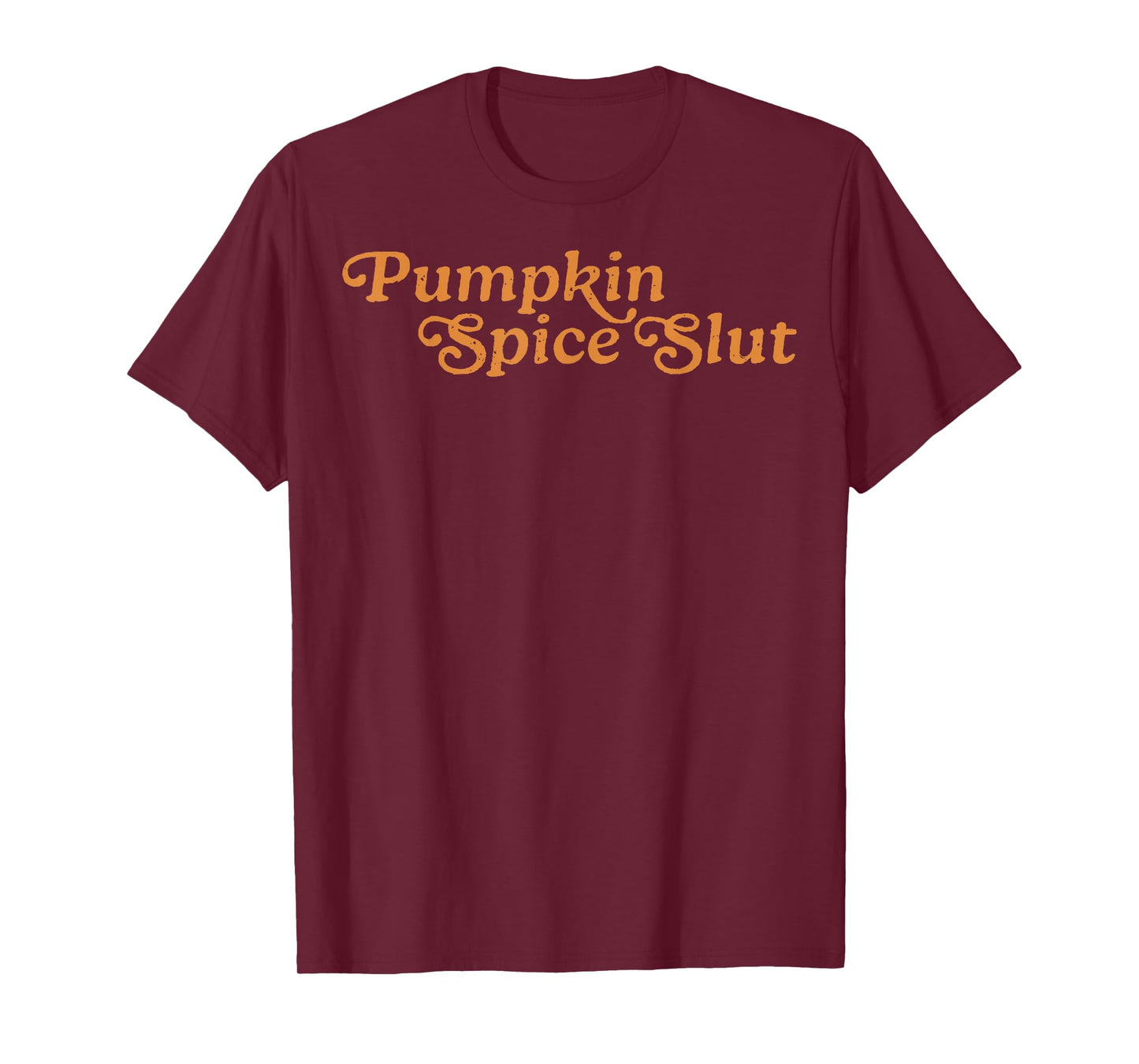 Pumpkin Spice Slut Funny Inappropriate Fall Halloween T-Shirt