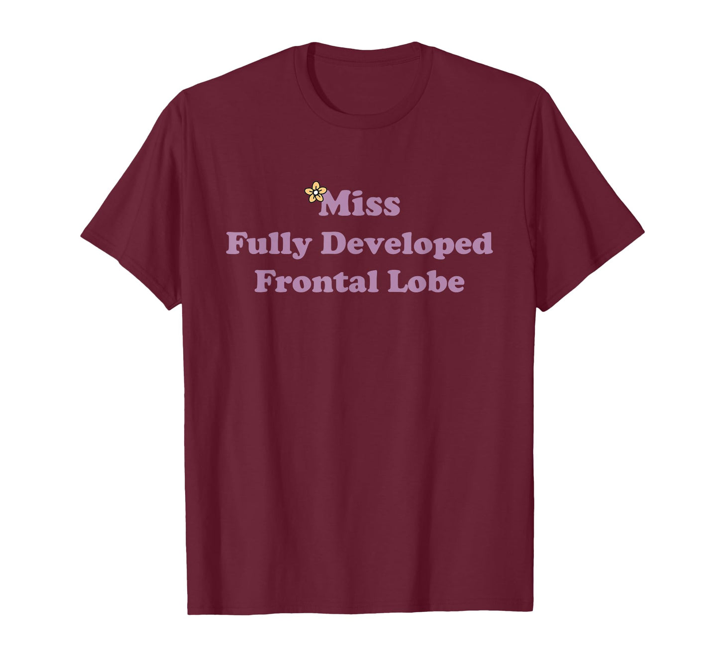 Miss Fully Developed Frontal Lobe T-Shirt