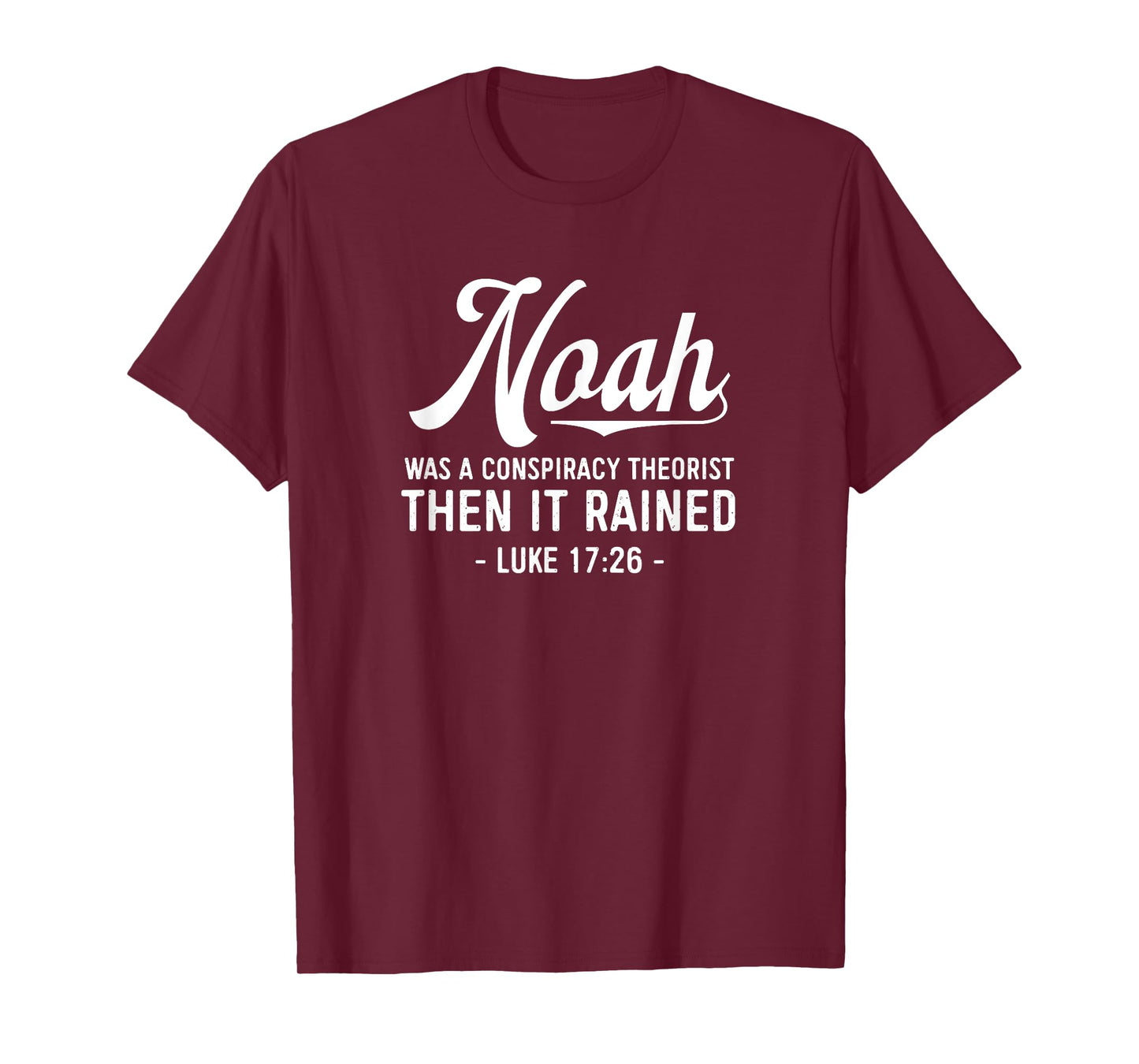 Noah Was A Conspiracy Theorist Then It Rained Christian T-Shirt