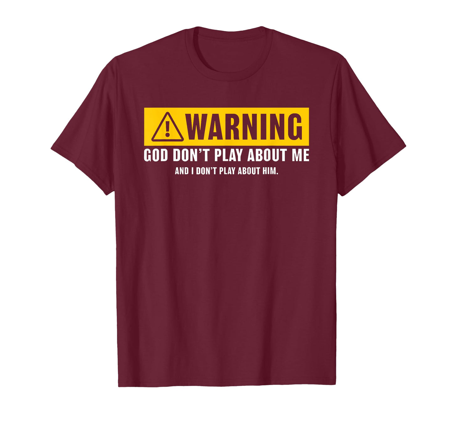 warning god dont play about me religious christian funny T-Shirt