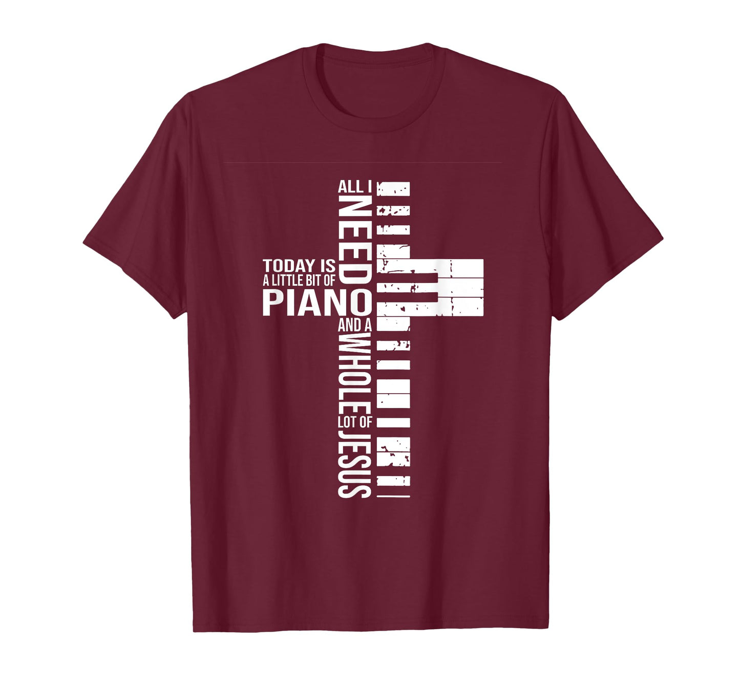 All i need today is a little bit of PIANO and JESUS T-Shirt