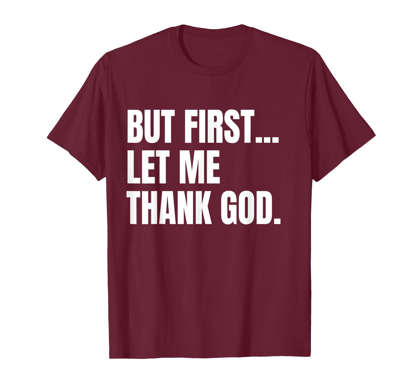 But First Let Me Thank God Christian T-Shirt