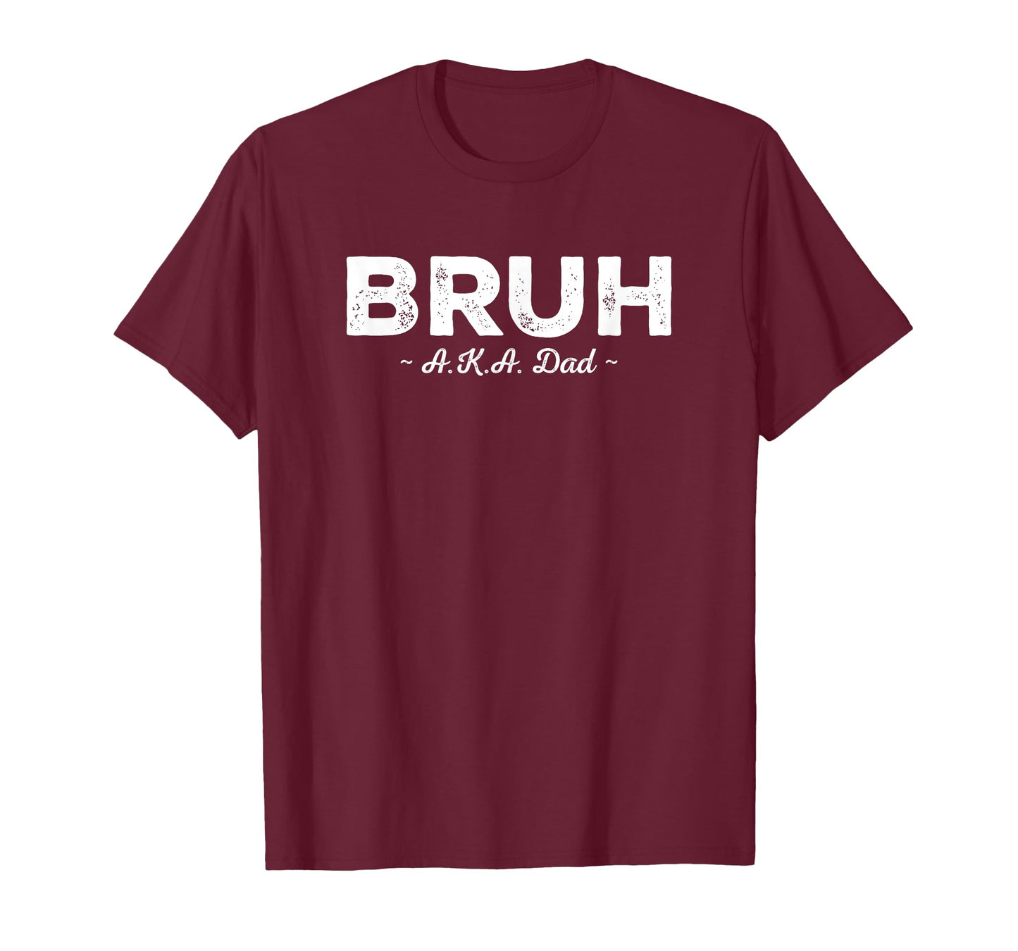 Bruh AKA Dad Funny Sarcastic Also Known As Quote Fathers Day T-Shirt