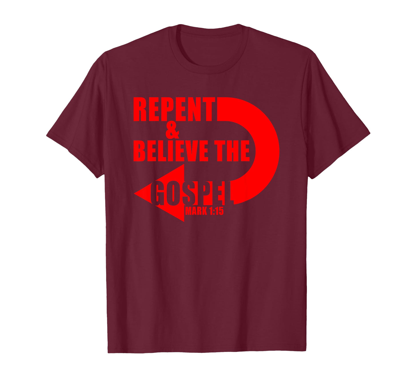 Repent & Believe the Gospel: Jesus Christian Faith Verses T-Shirt