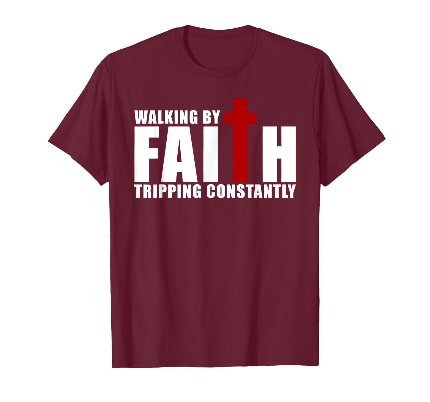 Walking by Faith Tripping Constantly Christian Religious T-Shirt