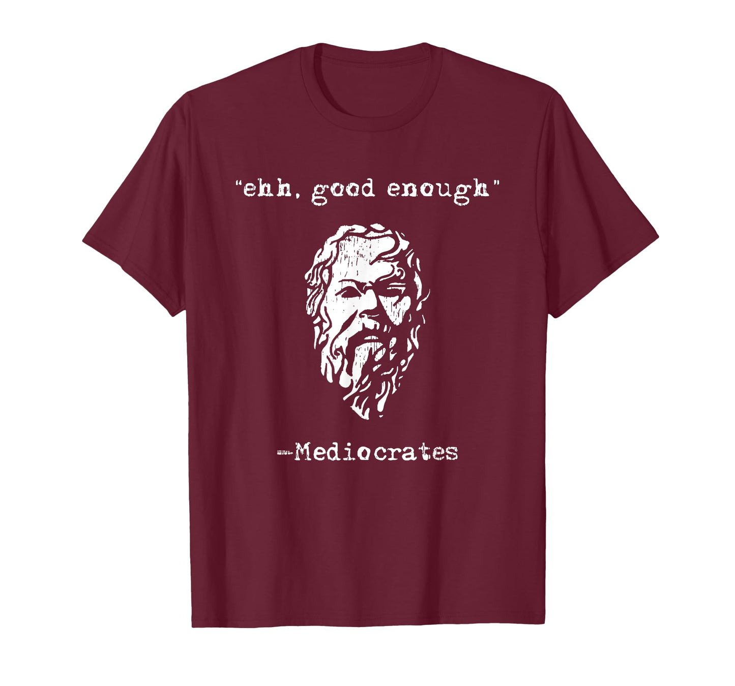 mediocrates eh good enough joke sarcastic funny T-Shirt