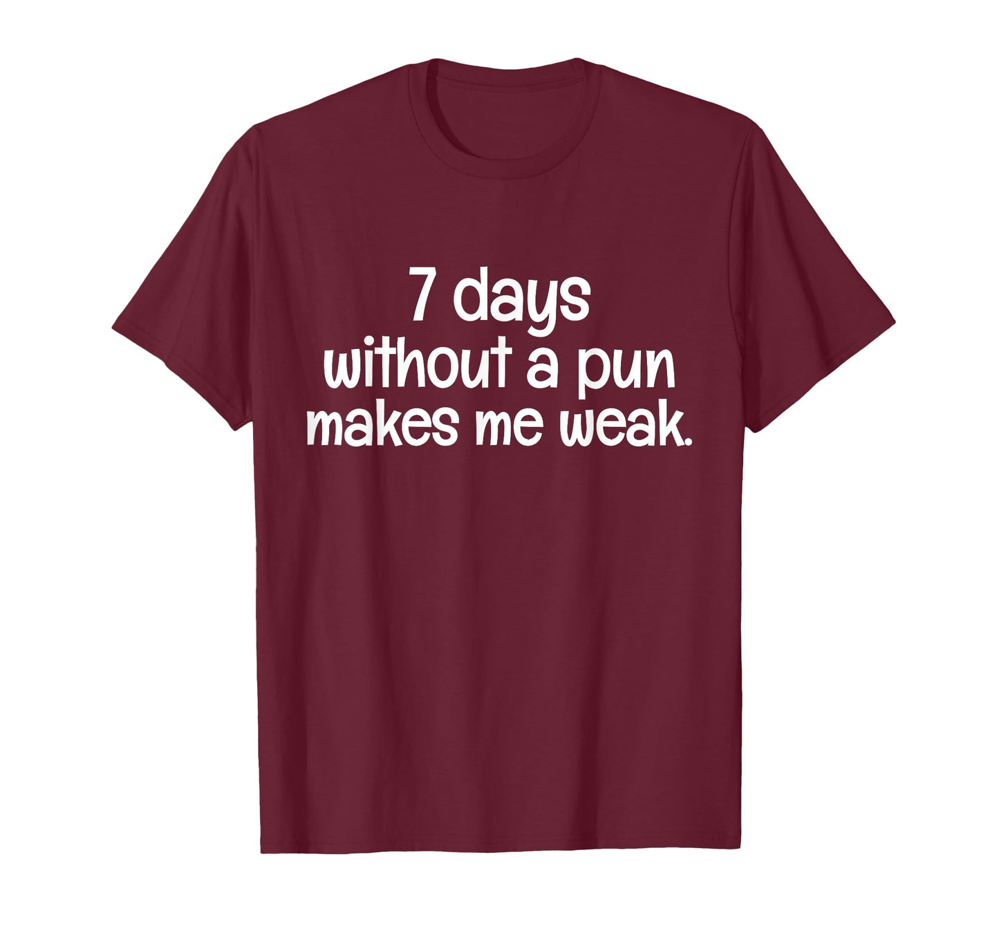 7 Days Without A Pun Makes One Weak Sarcastic Funny Saying T-Shirt