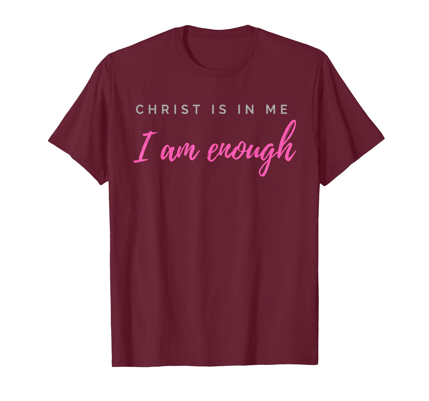 Christ Is In Me I Am Enough Christian Verse T-Shirt
