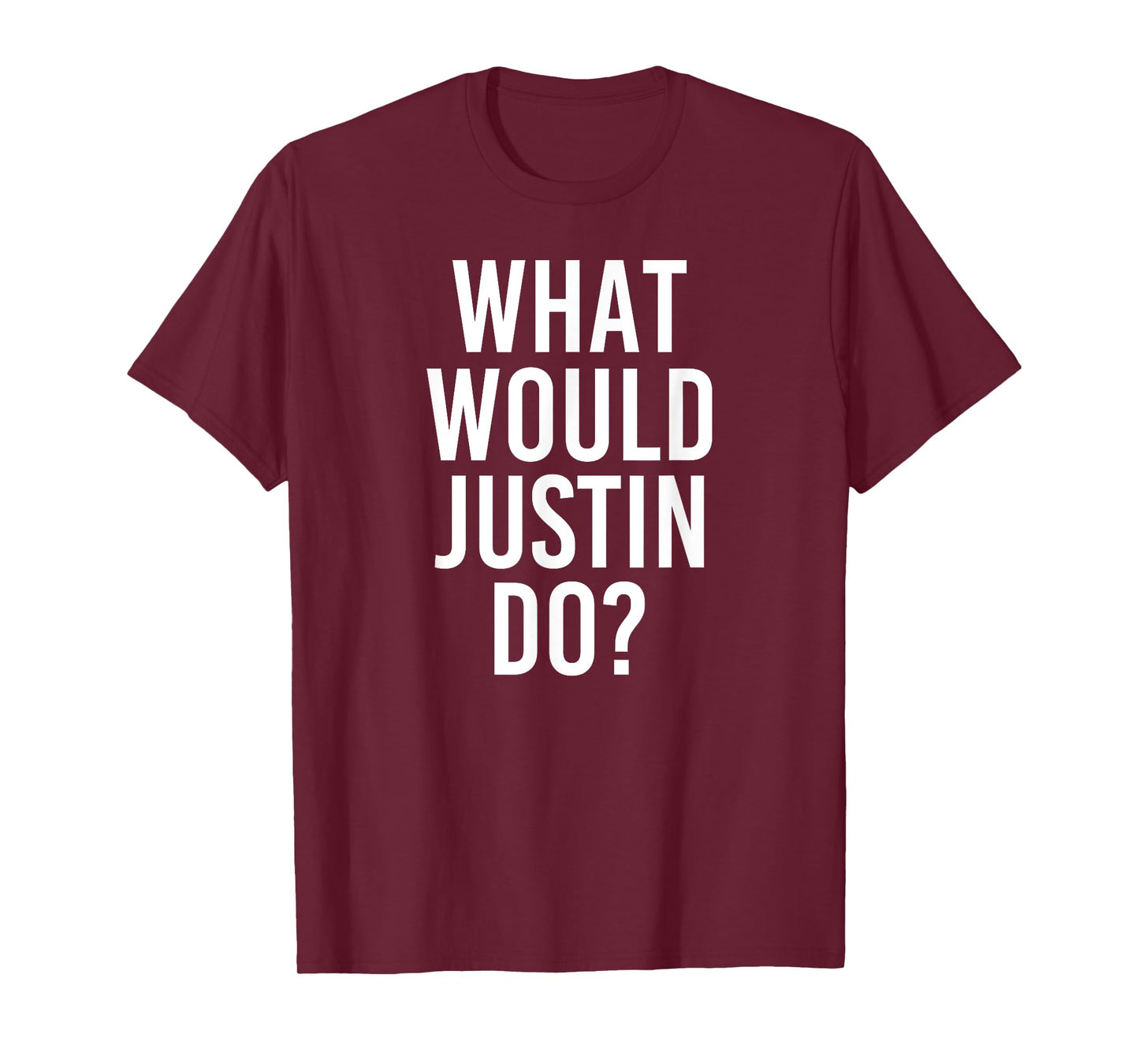 What Would JUSTIN Do Funny Personalized Name Joke Men Gift T-Shirt