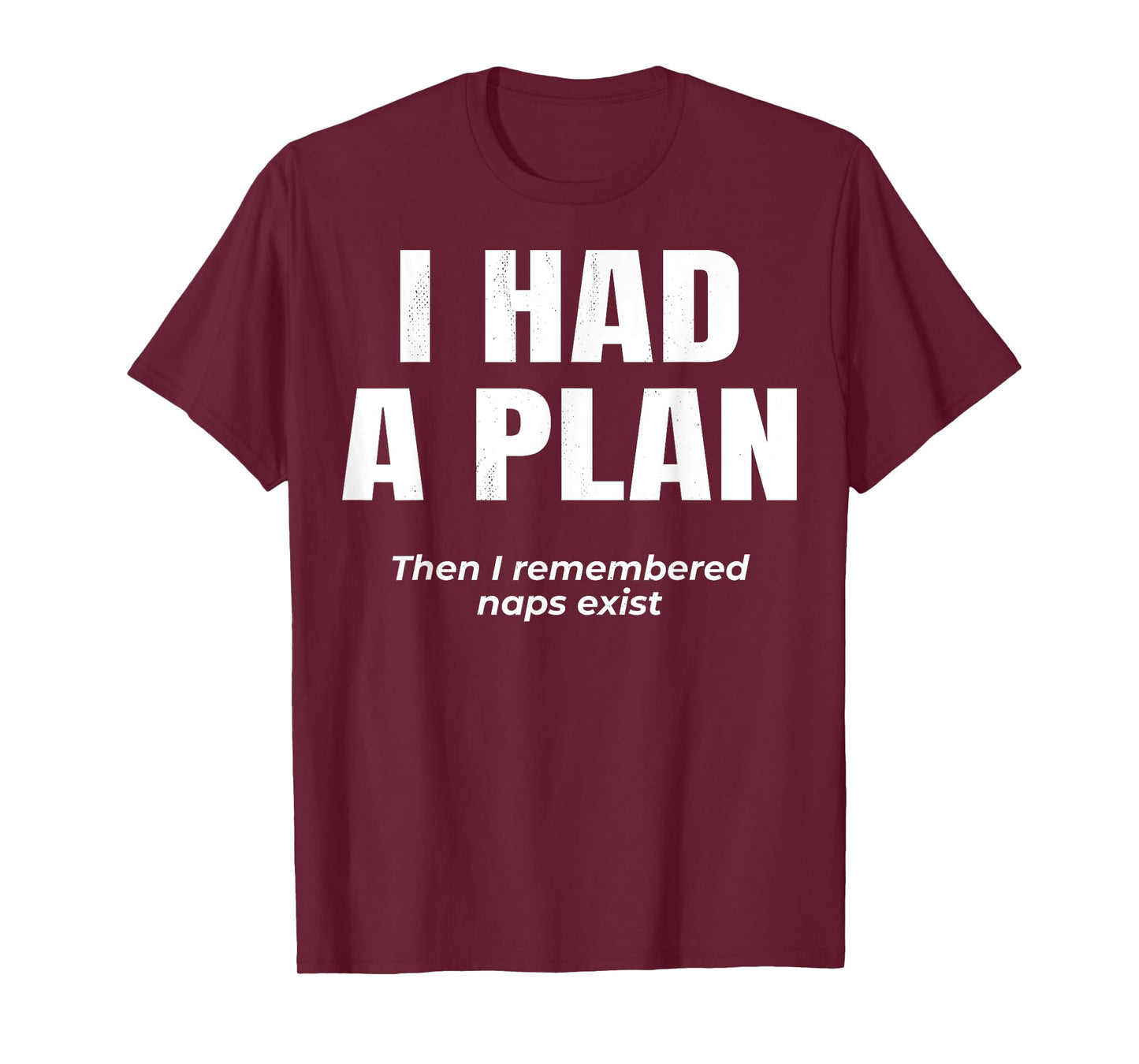 Lazy Logic. I had a plan. Then i remembered naps exist. T-Shirt
