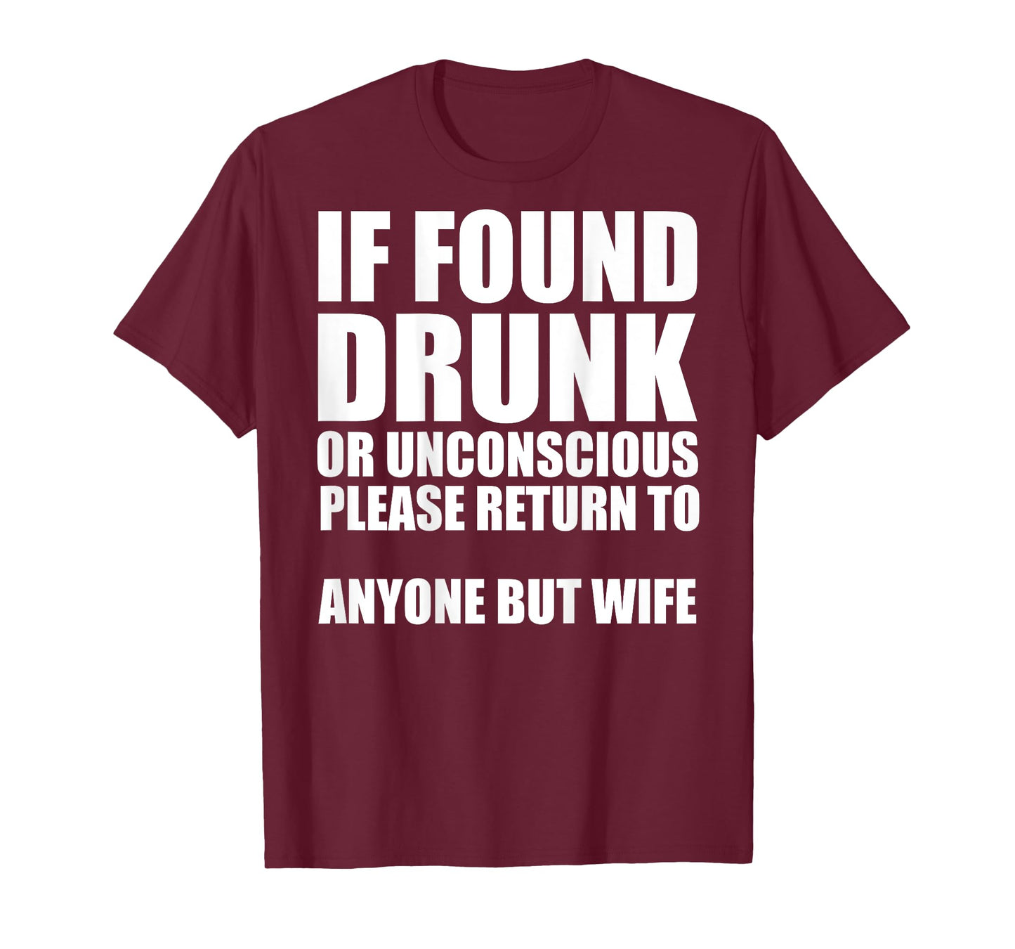 If Found Drunk Please Return To Anyone But Wife T-Shirt