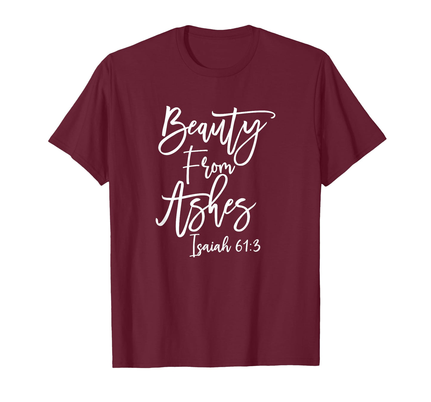 Christian Beauty from Ashes Bible Verse T-Shirt