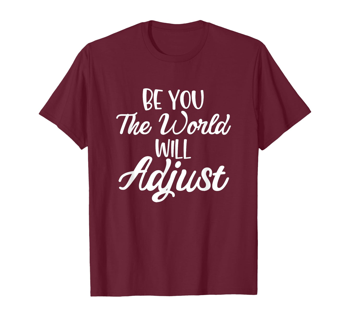 Funny Be you the world will adjust Quote Lovers T-Shirt