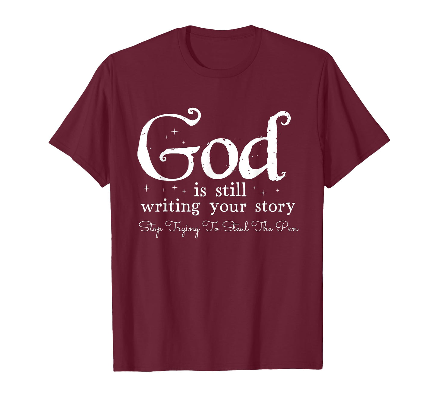 God Is Still Writing Your Story - To Steal The Pen T-Shirt
