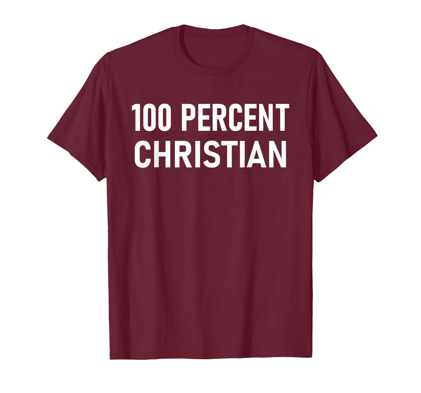 Funny 100 Percent Christian - Jesus Faith Religious T-Shirt