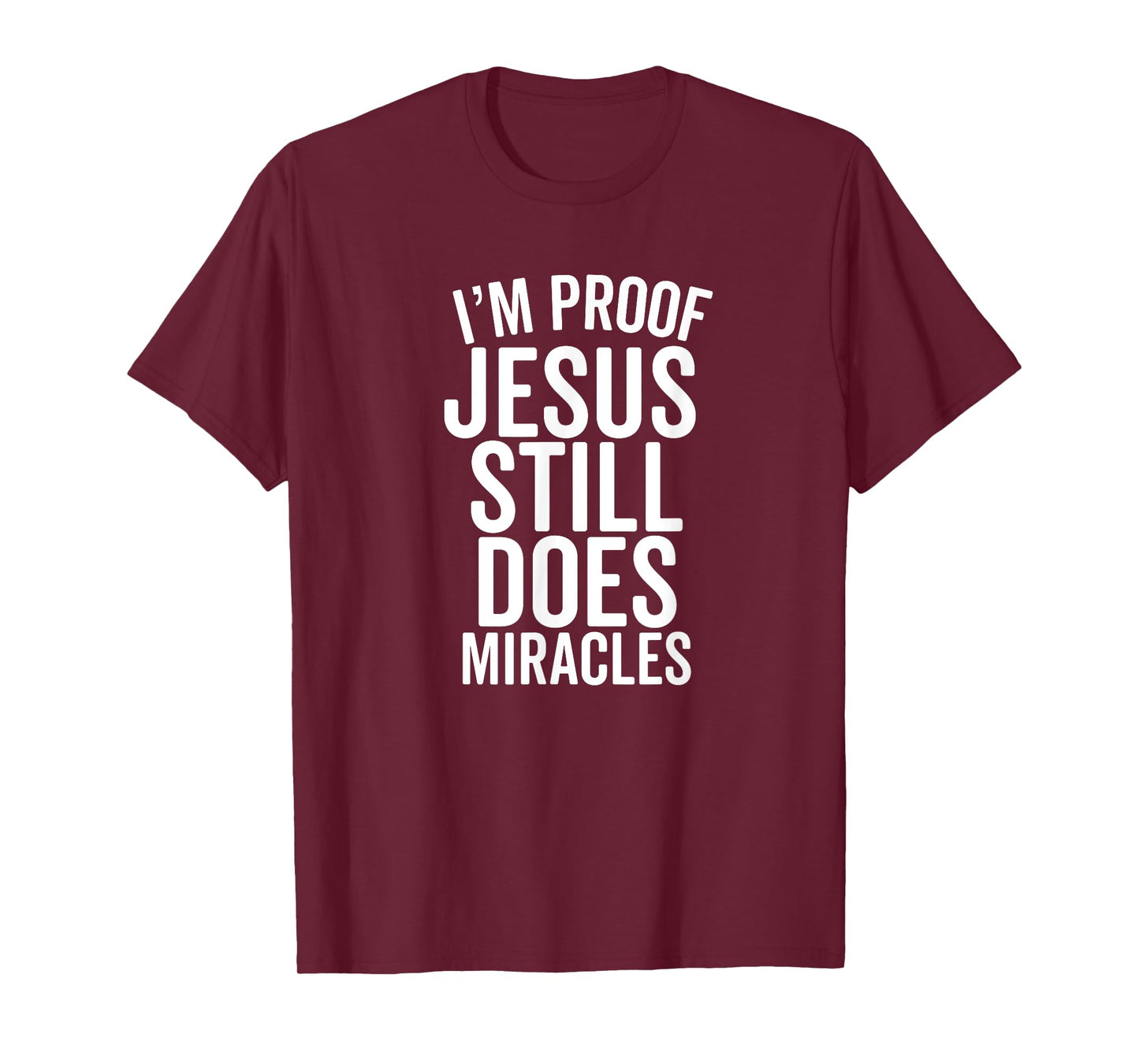 I'm Proof Jesus Still Does Miracles Second Chances Grace T-Shirt