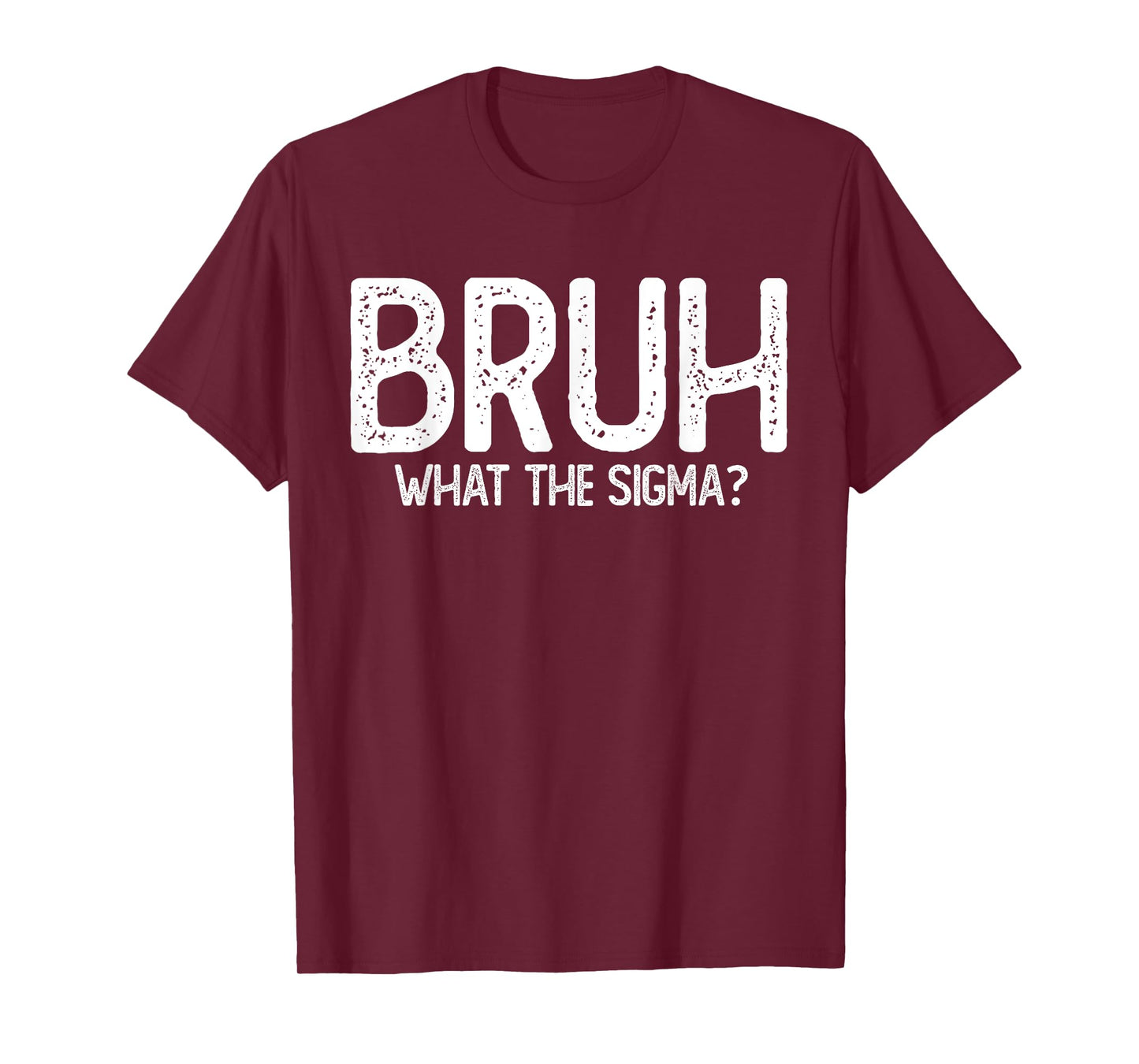 Bruh What the Sigma kids | Sarcastic Meme Quote | Slang T-Shirt