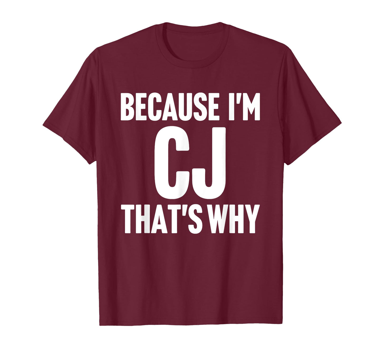 Because I'm Cj That's Why Am Personalized Name T-Shirt